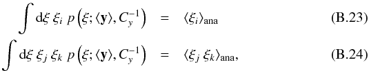Mathematical equation: \appendix \setcounter{section}{2} \begin{eqnarray} \int \dd\xi\ \xi_i\ p\left(\vec\xi; \langle\vec y\rangle, C^{-1}_{y}\right) &=& \langle\xi_i\rangle_\mathrm{ana}\\ \int \dd\xi\ \xi_j\ \xi_k\ p\left(\vec\xi; \langle\vec y\rangle, C^{-1}_{y}\right) &=& \langle\xi_j\ \xi_k\rangle_\mathrm{ana}, \end{eqnarray}