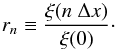 Mathematical equation: \begin{equation} r_n\equiv\frac{\xi(n\ \Delta x)}{\xi(0)}\cdot \end{equation}