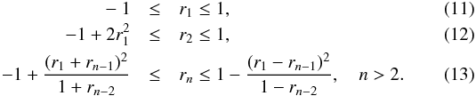 Mathematical equation: \begin{eqnarray} \label{eq:constraint_r1} -1&\leq& r_1\leq 1,\\ \label{eq:constraint_r2} -1+2r_1^2&\leq& r_2\leq 1,\\ \label{eq:constraints_from_cauchy} -1+\frac{(r_1+r_{n-1})^2}{1+r_{n-2}}&\leq& r_n\leq 1-\frac{(r_1-r_{n-1})^2}{1-r_{n-2}},\quad n>2. \end{eqnarray}