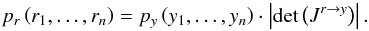 Mathematical equation: \begin{equation} p_r\left(r_1,\dots,r_n\right)=p_y\left(y_1,\dots,y_n\right)\cdot\left|\det\left(J^{r\rightarrow y}\right)\right|. \end{equation}