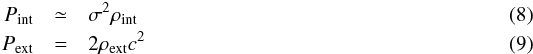 Mathematical equation: \begin{eqnarray} P_{\rm int} &\simeq& \sigma^2 \rho_{\rm int} \\ P_{\rm ext} &=& 2 \rho_{\rm ext} c^2 \end{eqnarray}