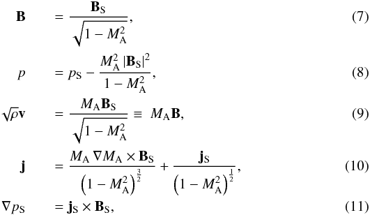 Mathematical equation: \begin{eqnarray} \label{magtrafo}\vec B &&=\frac{\vec B_{\rm S}}{\sqrt{1-M_{\rm A}^2}} , \\ \label{pressuretrafo}p &&=p_{\rm S} - \frac{M_{\rm A}^2\left|\vec B_{\rm S}\right|^2}{1-M_{\rm A}^2} , \\ \label{streaming2}\sqrt{\rho} \vec v &&= \frac{M_{\rm A}\vec B_{\rm S}}{\sqrt{1-M_{\rm A}^2}} \equiv\ M_{\rm A}\vec B , \\ \label{currenttrafo}\vec j &&=\frac{M_{\rm A}\,\vec\nabla M_{\rm A}\times\vec B_{\rm S}}{\left(1-M_{\rm A}^2 \right)^{\frac{3}{2}}} +\frac{\vec j_{\rm S}}{\left(1-M_{\rm A}^2\right)^{\frac{1}{2}}} , \\ \label{mhs1}\vec\nabla p_{\rm S} &&=\vec j_{\rm S}\times\vec B_{\rm S}, \end{eqnarray}