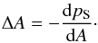 Mathematical equation: \begin{eqnarray} \Delta A=-\frac{{\rm d}p_{\rm S}}{{\rm d}A}\cdot \label{GSE} \end{eqnarray}