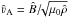 Mathematical equation: \hbox{$\hat{\varv}_{\rm A}=\hat{B}/\!\!\sqrt{\mu_{0}\hat{\rho}}$}