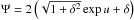 Mathematical equation: \hbox{$\Psi=2\left( \sqrt{1+\delta^2} \exp{u} + \delta\right)$}