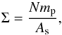 \begin{equation} \Sigma = \frac{N m_{\rm p}}{A_{\rm s}}, \end{equation}