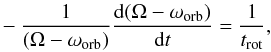 Mathematical equation: \begin{eqnarray} -\frac{1}{(\Omega-\omega_{\rm{orb}})} \frac{{\rm d} (\Omega-\omega_{\rm orb})}{{\rm d}t}= \frac{1}{t_{\rm rot}}, \end{eqnarray}