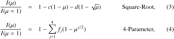 Mathematical equation: \begin{eqnarray} \label{eq:root} \frac{I(\mu)}{I(\mu=1)} &=& 1 - c(1-\mu) - d(1-\sqrt{\mu}) \hspace{1.2cm} \mbox{Square-Root,}\quad\quad\quad \\[2mm] \label{eq:4-p} \frac{I(\mu)}{I(\mu=1)} &=& 1 - \sum_{j=1}^{4}f_j(1-\mu^{j/2}) \hspace{2.1cm} \mbox{4-Parameter,}\quad\quad\quad \end{eqnarray}
