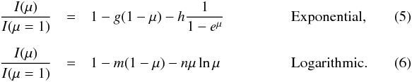 Mathematical equation: \begin{eqnarray} \label{eq:exp} \frac{I(\mu)}{I(\mu=1)} &=& 1 - g(1-\mu) - h\frac{1}{1-e^{\mu}} \hspace{1.6cm} \mbox{Exponential,}\quad\quad\quad \\[2mm] \label{eq:ln} \frac{I(\mu)}{I(\mu=1)} &=& 1 - m(1-\mu) - n\mu \ln \mu \hspace{1.7cm} \mbox{Logarithmic.}\quad\quad\quad \end{eqnarray}