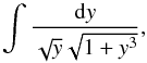Mathematical equation: \begin{equation} \int \frac{{\rm d}y}{\sqrt{y} \sqrt{1+ y^3}}, \end{equation}