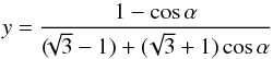 Mathematical equation: \begin{equation} y = \frac{1 - \cos \alpha}{(\!\!\sqrt{3} -1) + (\!\sqrt{3} + 1) \cos \alpha} \end{equation}