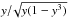 Mathematical equation: \hbox{$y/\!\sqrt{y(1- y^3)}$}