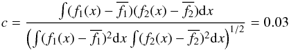 Mathematical equation: \begin{eqnarray*} c=\frac{\int (f_1({ x}) - \overline{f_1})(f_2({ x}) - \overline{f_2}){\rm d}{ x}} {\left(\int (f_1({ x}) - \overline{f_1})^2{\rm d}{ x} \int (f_2({ x}) - \overline{f_2})^2{\rm d}{ x} \right)^{1/2}}=0.03 \end{eqnarray*}