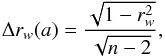 Mathematical equation: \begin{equation} \Delta r_{w}(a)= \frac{\sqrt{1-r^{2}_{w}}}{\sqrt{n-2}}, \end{equation}