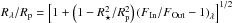 Mathematical equation: \hbox{$R_\lambda / R_{\rm p} = \left[ 1+ \left( 1 - R_\star^2 / R_{\rm p}^2 \right) \left( F_{\rm In} / F_{\rm Out} -1 \right)_\lambda \right]^{1 / 2}$}