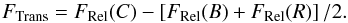 Mathematical equation: \begin{equation} F_{\rm Trans} = F_{\rm Rel}(C) - \left[ F_{\rm Rel}(B) + F_{\rm Rel}(R) \right] / 2. \end{equation}