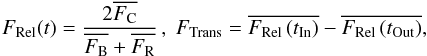 Mathematical equation: \begin{equation} F_{\rm Rel}(t) = \frac{2\overline{F_{\rm C}}}{\overline{F_{\rm B}}+\overline{F_{\rm R}}}\, , \; F_{\rm Trans} = \overline{F_{\rm Rel} \left( t_{\rm In} \right)} - \overline{F_{\rm Rel} \left( t_{\rm Out} \right)}, \end{equation}