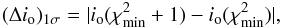 Mathematical equation: \begin{eqnarray} (\Delta i_{\rm o})_{1 \sigma} = | i_{\rm o}(\chi^{2}_{\rm min} + 1) - i_{\rm o}(\chi^{2}_{\rm min}) | , \label{eq:1_sigma} \end{eqnarray}