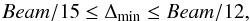 Mathematical equation: \begin{equation} Beam /15 \leq \Delta_{\rm min} \leq Beam /12 , \label{eq:min_error} \end{equation}