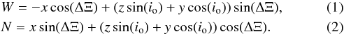 Mathematical equation: \begin{eqnarray} \label{eq:West} &&W = - x \cos(\Delta\Xi) + (z \sin(i_{\rm o}) + y \cos(i_{\rm o})) \sin(\Delta\Xi), \\ \label{eq:North} &&N = x \sin(\Delta\Xi) + (z \sin(i_{\rm o}) + y \cos(i_{\rm o})) \cos(\Delta\Xi). \end{eqnarray}