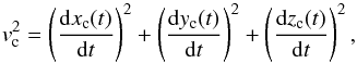 Mathematical equation: \begin{equation} v_{\rm c}^{2} = \left(\frac{{\rm d}x_{\rm c}(t)}{{\rm d}t}\right)^{2} + \left(\frac{{\rm d}y_{\rm c}(t)}{{\rm d}t}\right)^{2} + \left(\frac{{\rm d}z_{\rm c}(t)}{{\rm d}t}\right)^{2}, \label{eq:v2} \end{equation}