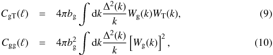 Mathematical equation: \begin{eqnarray} C_{\rm gT}(\ell) &= &4 \pi b_{\rm g}\int {\rm d} k \frac{\Delta^2(k)}{k} W_{\rm g}(k)W_{\rm T}(k),\label{eq:cgt}\\ C_{\rm gg}(\ell) &= &4 \pi b^2_{\rm g}\int {\rm d} k \frac{\Delta^2(k)}{k} \left[W_{\rm g}(k)\right]^2, \label{eq:cgg} \end{eqnarray}