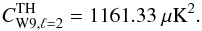 Mathematical equation: \begin{equation} C^{\rm TH}_{\rm W9,\ell=2}= 1161.33~\mu\rm K^2. \label{eq:bestfitquad} \end{equation}