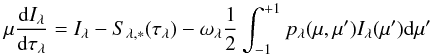 Mathematical equation: \begin{equation} \mu \frac{\mathrm{d} I_\lambda}{\mathrm{d}\tau_\lambda} = I_\lambda - S_{\lambda,\mathrm{*}}(\tau_\lambda) - \omega_\lambda \frac{1}{2} \int_{-1}^{+1} p_\lambda(\mu,\mu') I_\lambda(\mu') \mathrm{d}\mu' \label{eq:rte} \end{equation}