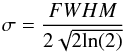 Mathematical equation: \begin{equation} \label{EqSigmaFWHM} \sigma = \frac{FWHM}{2 \sqrt{2 {\rm ln}(2)}} \end{equation}