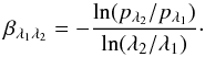 Mathematical equation: \begin{equation} \label{EqWLR} \beta_{\lambda_1 \lambda_2} = - \frac{{\rm ln}(p_{\lambda_2} / p_{\lambda_1})}{{\rm ln}(\lambda_2 / \lambda_1)}\cdot \end{equation}