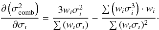 Mathematical equation: \begin{equation} \frac{\partial\left(\sigma_{\rm comb}^2\right)}{\partial \sigma_i} = \frac{3w_i\sigma_i^2}{\sum{\left(w_i\sigma_i\right)}} - \frac{\sum{\left( w_i\sigma_i^3\right)}\cdot w_i}{\sum{(w_i\sigma_i})^2}\cdot \label{eq:error_derivative} \end{equation}
