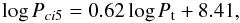 \begin{equation} {\log{{\it P}_{ci5}}=0.62 \log{{\it P}_{\rm t}}+8.41}, \end{equation}