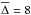 Mathematical equation: \hbox{$\overline\Delta = 8$}