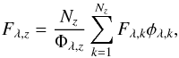 Mathematical equation: \begin{equation} \label{eq:zone_Flux} F_{\lambda,z} = \frac{N_z}{\Phi_{\lambda,z}} \sum\limits_{k=1}^{N_z} F_{\lambda,k} \phi_{\lambda,k}, \end{equation}