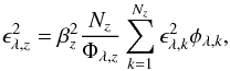 Mathematical equation: \begin{equation} \label{eq:error_lambda} \epsilon_{\lambda,z}^2 = \beta_z^2 \frac{N_z}{\Phi_{\lambda,z}} \sum\limits_{k=1}^{N_z} \epsilon_{\lambda,k}^2 \phi_{\lambda,k}, \end{equation}