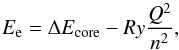 Mathematical equation: \begin{equation} E_{\rm e}=\Delta E_{\rm core}-Ry\frac{Q^2}{n^2}, \end{equation}