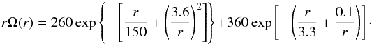 Mathematical equation: $$ r\Omega(r) = 260 \exp \left\{-\left[\frac{r}{150}+\left(\frac{3.6}{r}\right)^2\right] \right\} + 360 \exp \left[-\left(\frac{r}{3.3}+\frac{0.1}{r}\right)\right]\cdot $$