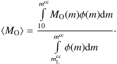 Mathematical equation: \begin{eqnarray} \langle M_{\rm O}\rangle = \frac{\int\limits_{10}^{m^{\rm cc}} M_{\rm O}(m)\phi(m) {\rm d}m} {\int \limits_{m_{\rm L}^{\rm cc}}^{m^{\rm cc}} \phi(m) {\rm d}m}\cdot \end{eqnarray}