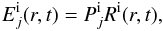 Mathematical equation: \begin{eqnarray} E_j^{\rm i}(r,t)= P_j^{\rm i} R^{\rm i}(r,t), \end{eqnarray}