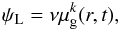 Mathematical equation: \begin{eqnarray} \psi_{\rm L}=\nu\mu_{\rm g}^k(r,t), \end{eqnarray}