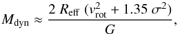 Mathematical equation: \begin{equation} M_{\rm dyn} \approx \frac{2 \hspace{1mm} R_{\rm eff} \hspace{1mm} (v_{\rm rot}^2+1.35\hspace{1mm} \sigma^2)}{G}, \label{MASSA3} \end{equation}