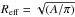 Mathematical equation: \hbox{$R_{\rm eff} = \sqrt{(A/\pi)}$}