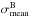 Mathematical equation: \hbox{$\sigma^{\rm B}_{\rm mean}$}