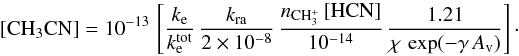 Mathematical equation: \begin{equation} [\metcy] = 10^{-13}\, \bracket{\frac{\kdr}{\kdrtot} \, \frac{\kra}{2\times10^{-8}} \, \frac{n_\chem{CH_{3}^{+}} \, [\chem{HCN}]}{10^{-14}} \, \frac{1.21}{\chi \, \exp(-\gamma\,\Av)}}\cdot \end{equation}