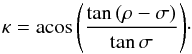Mathematical equation: \appendix \setcounter{section}{1} \begin{equation} \displaystyle \kappa=\acos{\left(\frac{\tan{(\rho-\sigma)}}{\tan{\sigma}}\right)}\cdot \label{lambda} \end{equation}