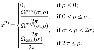 Mathematical equation: \appendix \setcounter{section}{1} \begin{equation} x^{(3)} = \begin{cases} 0, & \mbox{if } \rho \leq 0; \\ \displaystyle\frac{\Omega^{\rho<\sigma}(\sigma,\rho)}{2\pi}, & \mbox{if } 0 < \rho \leq \sigma; \\ \displaystyle\frac{\Omega^{\sigma<\rho}(\sigma,\rho)}{2\pi}, & \mbox{if } \sigma < \rho < 2\sigma; \\ \displaystyle\frac{\Omega_{\rm total}(\sigma)}{2\pi}, & \mbox{if } 2\sigma \leq \rho. \end{cases} \label{eq:cases} \end{equation}