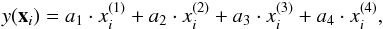 Mathematical equation: \begin{equation} y(\vec{x}_i) = a_1\cdot x^{(1)}_i + a_2\cdot x^{(2)}_i + a_3\cdot x^{(3)}_i + a_4\cdot x^{(4)}_i, \label{eq:1st} \end{equation}
