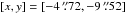 Mathematical equation: \hbox{$[x,y]=[-4\,\farcs{}72,-9\,\farcs{}52]$}