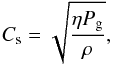 Mathematical equation: \begin{eqnarray*} C_{\rm s}=\sqrt{\frac{\eta P_{\rm g}}{\rho}}, \end{eqnarray*}