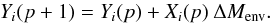 Mathematical equation: \begin{equation} { Y_i(p+1)=Y_i(p)+X_i(p) \: \Delta M_{\rm env}.} \end{equation}